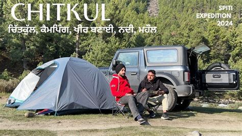 Chitkul. Camping. River. Thar 4*4. Cooking. Spiti Expedition 2024 - YouTube