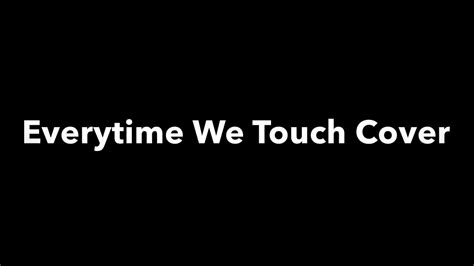 Everytime We Touch Cover - YouTube