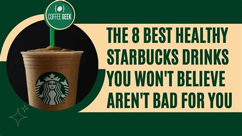 The 8 Best Healthy Starbucks Drinks You Won't Believe Aren't Bad For You