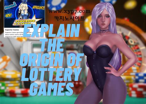 The Origin of Lottery Games Explained - Culture Corner