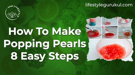 How To Make Popping Pearls - 8 Easy Steps - Lifestyle Gurukul, GDCN