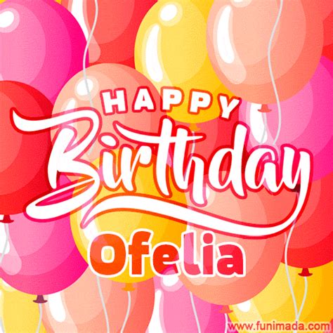 Happy Birthday Ofelia - Colorful Animated Floating Balloons Birthday ...