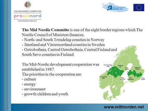 The Mid Nordic Committe is one of the eight border regions which The Nordic Council of Ministers ...