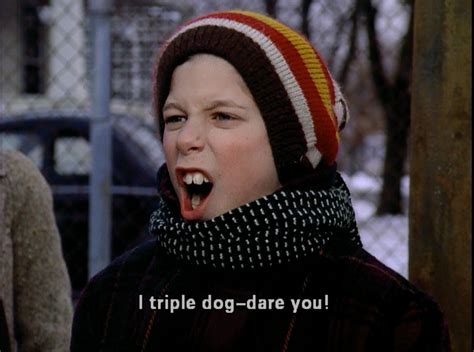 "I Triple dog dare you!" From Christmas Story | Christmas story quotes ...