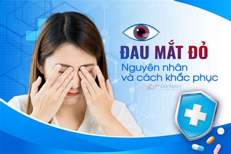 Bệnh đau mắt đỏ - Nguyên nhân và cách phòng tránh