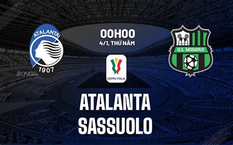 Nhận định bóng đá Atalanta vs Sassuolo Coppa Italia hôm nay