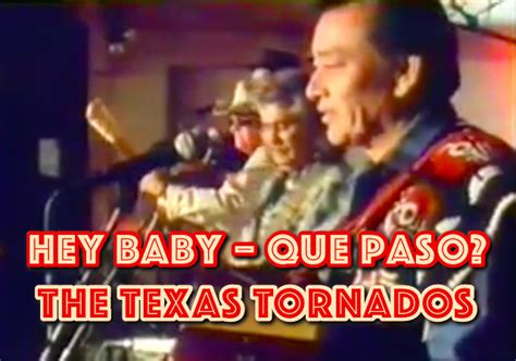 The Texas Tornados Live: ‘Hey, Baby – Que Paso?’ (video) : POCHO