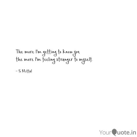 The more I'm getting to k... | Quotes & Writings by Shubham Mittal ...