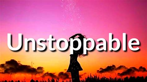 Sia - Unstoppable (Lyrics) - YouTube