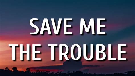 Dan + Shay - Save Me The Trouble (Lyrics) - YouTube