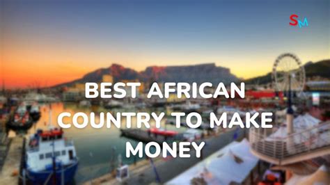 Top 10 Best African Country to make money 2023 - smartmovesonly