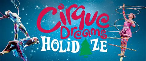 Cirque Dreams Holidaze | Broadway in Jackson