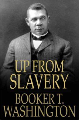 Up from Slavery: An Autobiography by Booker T. Washington ...