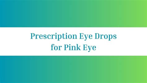 Prescription Eye Drops For Pink Eye: Effective Treatment