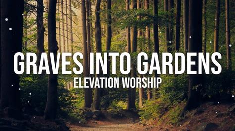 GRAVES INTO GARDENS - ELEVATION WORSHIP LYRIC VIDEO - YouTube Praise Songs, Worship Songs ...