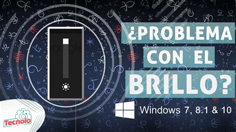 Como solucionar el problema de subir o bajar el brillo en Windows 7, 8 y 10