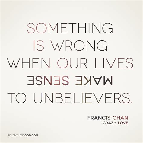 Francis Chan Crazy Love Quotes. QuotesGram