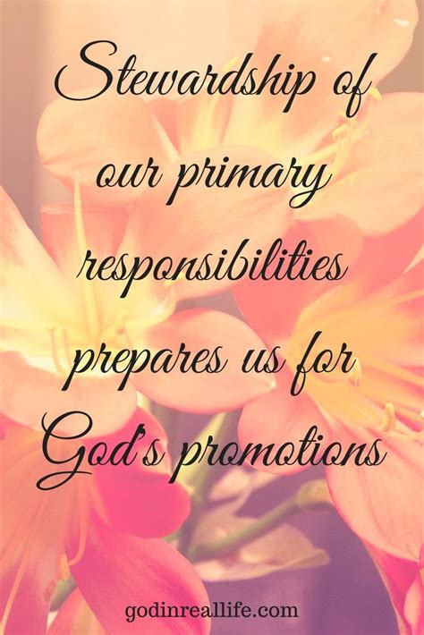 Stewardship of our primary responsibilities prepares us for God's promotions. Quotes. God ...