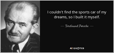 TOP 9 QUOTES BY FERDINAND PORSCHE | A-Z Quotes