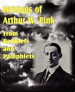 Writings of Arthur W. Pink from Booklets and Pamphlets: Amazon.co.uk: Pink, Arthur W ...