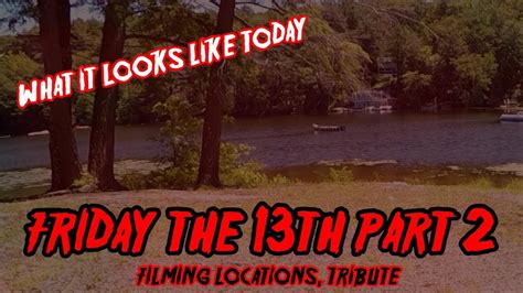 (E3) Friday the 13th part 2 Tribute, filming location, what it looks ...