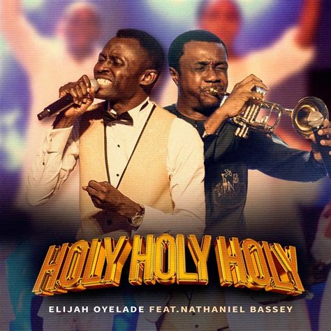 Elijah Oyelade - Holy Holy Holy Lyrics (Ft. Nathaniel Bassey) | AfrikaLyrics