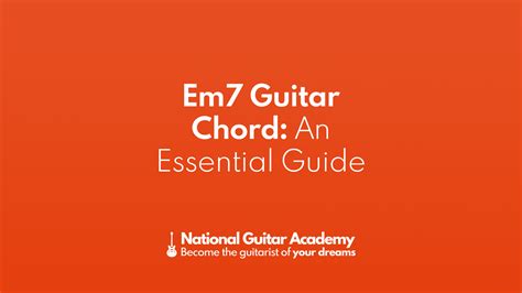 Em7 Guitar Chord: An Essential Guide - National Guitar Academy
