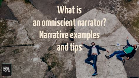 What is an Omniscient Narrator? Examples | Now Novel