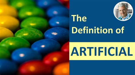 The Definition of ARTIFICIAL – ARTIFICIAL in a Sentence