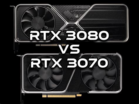 NVIDIA GeForce RTX 3070 vs RTX 3080 10GB Performance Comparison