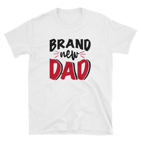 Brand New Dad T-Shirt in 2020 | New dads, Shirts, T shirt