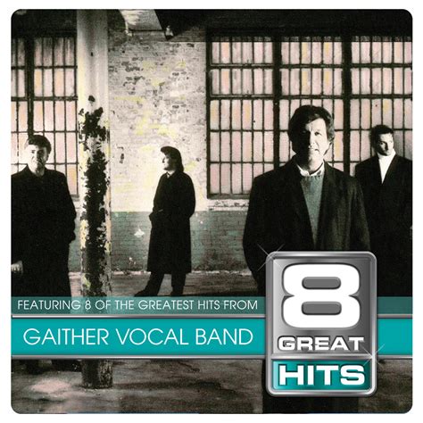 Gaither Vocal Band - 8 Great Hits Gaither Vocal | iHeart