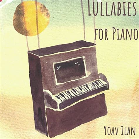 Lullabies for Piano by Yoav Ilan Album | Artlist