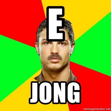 E, Jong - The Portuguese - Meme Generator