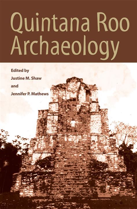 Quintana Roo Archaeology (9780816524419): Justine M. Shaw and Jennifer ...