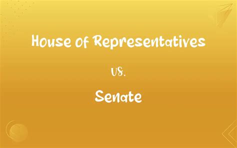 House of Representatives vs. Senate: What’s the Difference?