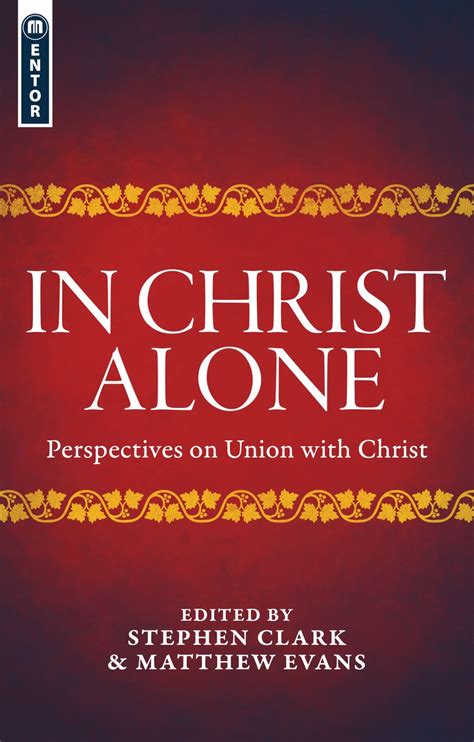 In Christ Alone: Perspectives on Union with Christ by Matthew Evans - Christian Focus Publications