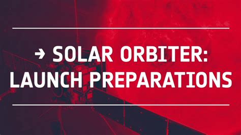 ESA - Solar Orbiter: launch preparations