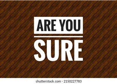 13,972 Are You Sure? Images, Stock Photos & Vectors | Shutterstock