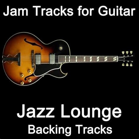 Jam Tracks for Guitar: Jazz Lounge (Backing Tracks) by Guitarteamnl Jam Track Team on Amazon ...