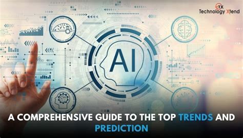 AI A comprehensive guide to the top trends and predictions