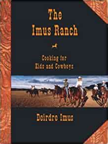 The Imus Ranch: Cooking for Kids and Cowboys: Deirdre Imus: 9780875969190: Amazon.com: Books