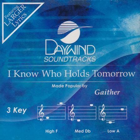 I Know Who Holds Tomorrow, Accompaniment CD: Gaither Vocal Band ...