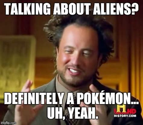 Ancient Aliens Meme - Imgflip