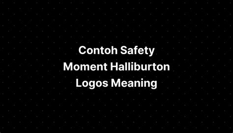 Contoh Safety Moment Halliburton Logos Meaning - IMAGESEE