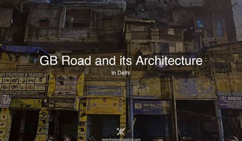 GB Road And Its Intriguing Architecture In Delhi | The Design Gesture