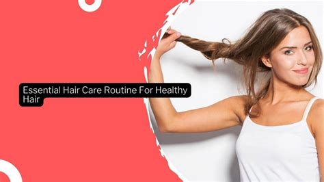 Essential Hair Care Routine For Healthy Hair · Thrill Inside