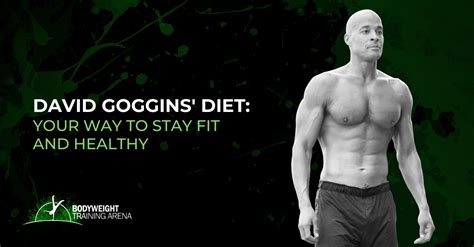 David Goggins’ Diet: Your Way to Stay Fit and Healthy - Bodyweight ...