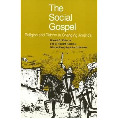 The Social Gospel: Religion and Reform in Changing America by Ronald C ...