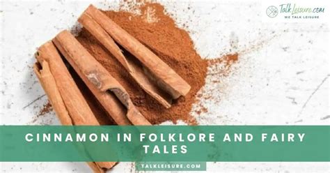 Cinnamon in Literature and Mythology: Symbolism and Significance - Talk Leisure